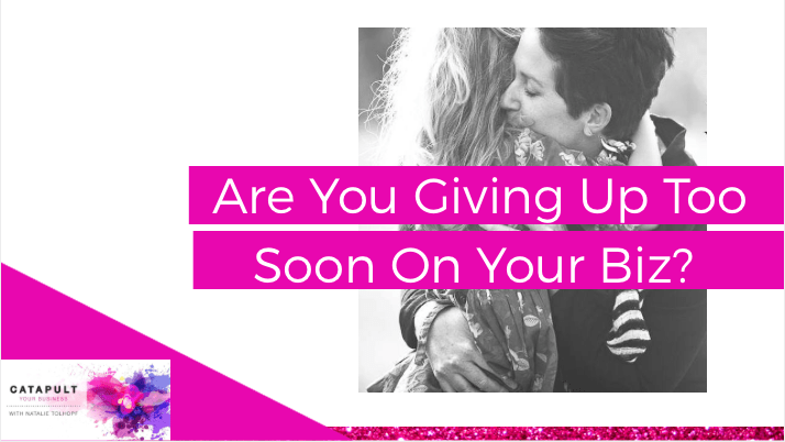 Are you giving up too soon?