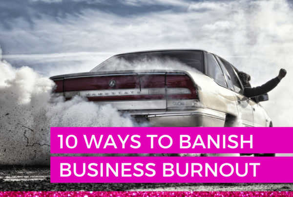 10 Ways to Banish Business Burnout