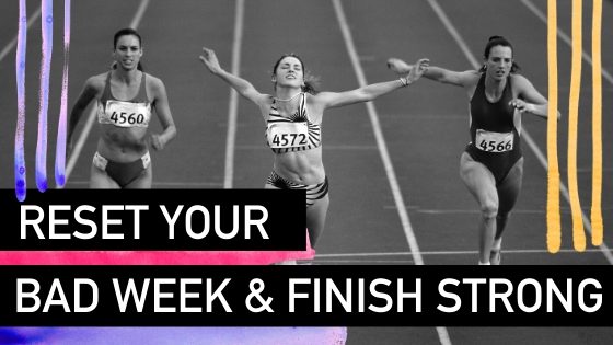 How to reset a bad week and finish strong - Natalie Tolhopf